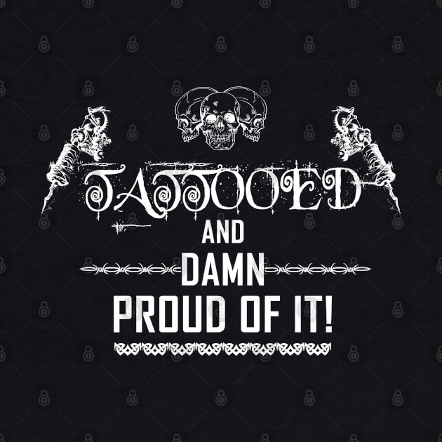 Proud Tattooed Inked I Love Tattoo Slogan Tattoo Art For Inked People by BoggsNicolas